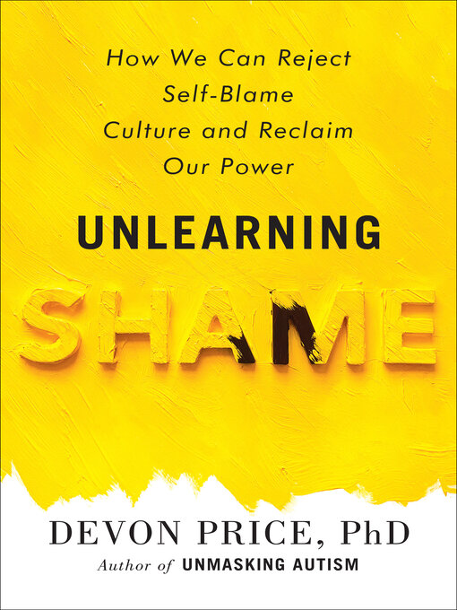 Title details for Unlearning Shame by Devon Price, PhD - Wait list